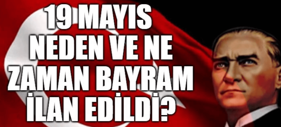 19 Mayıs Ne Zaman ve Ne Şekilde Bayram İlan Edildi?