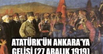 27 Aralık, Atatürk'ün Ankara'ya Gelişi