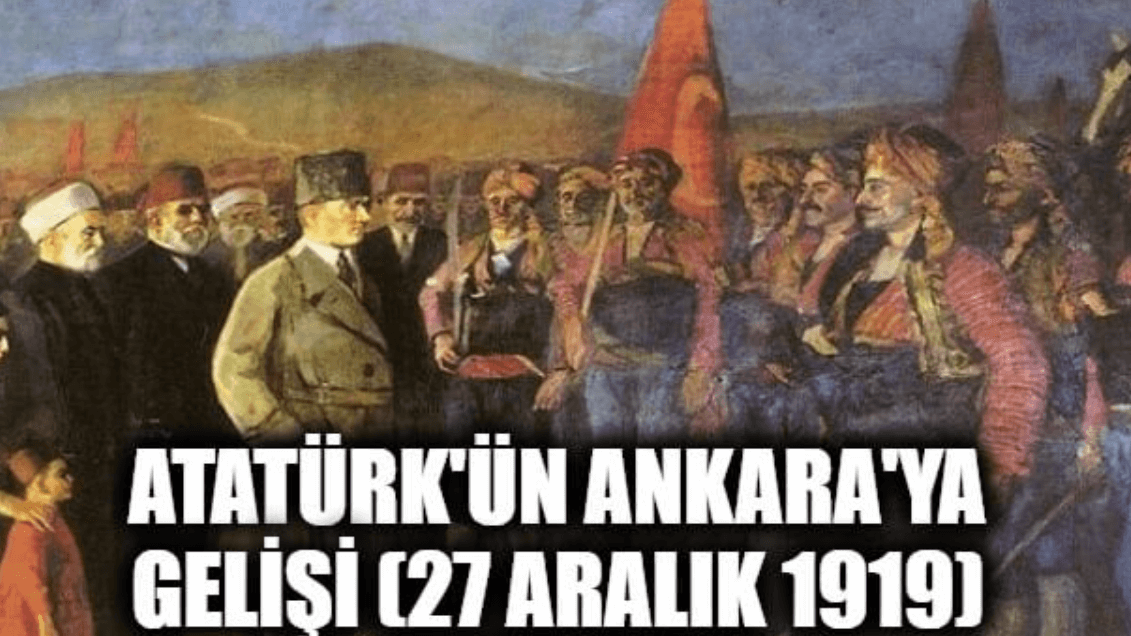 27 Aralık, Atatürk'ün Ankara'ya Gelişi