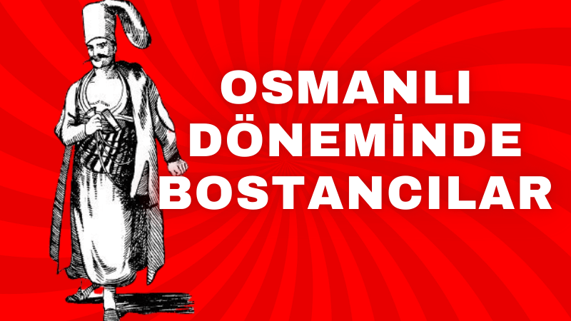 Osmanlı Döneminde Bostancılar