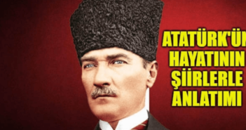 Atatürk'ün Hayatının Şiirlerle Anlatımı